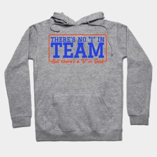 There's No 'I' in Team But There’s A ‘U’ in Suck - Hockey Hoodie